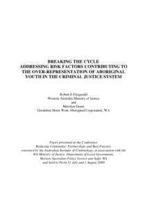 BREAKING THE CYCLE ADDRESSING RISK FACTORS CONTRIBUTING TO THE OVER-REPRESENTATION OF ABORIGINAL YOUTH IN THE CRIMINAL JUSTICE SYSTEM  Robert E Fitzgerald