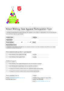 Kmart Wishing Tree Appeal Participation Form Thinking of supporting the Kmart Wishing Tree Appeal in your office or organisation? Fill out the following form and let us help you get started! Contact name  Address