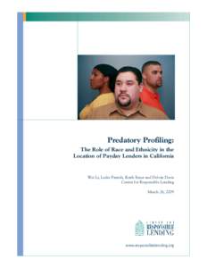 Predatory Profiling: The Role of Race and Ethnicity in the Location of Payday Lenders in California Wei Li, Leslie Parrish, Keith Ernst and Delvin Davis Center for Responsible Lending