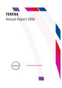 What is TERENA? Nowadays research and education depend increasingly on electronic media and computer networks. Networking services for research institutes and educational establishments are provided by dedicated research and education networks. These