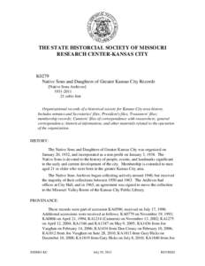 THE STATE HISTORCIAL SOCIETY OF MISSOURI RESEARCH CENTER-KANSAS CITY K0279 Native Sons and Daughters of Greater Kansas City Records [Native Sons Archives]