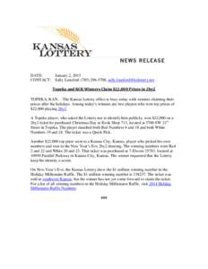 DATE: CONTACT: January 2, 2015 Sally Lunsford[removed], [removed] Topeka and KCK Winners Claim $22,000 Prizes in 2by2