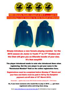 FREE Ellerslie Hoodie valued at $45 !! ……. just for introducing a new member to Girls football at Ellerslie Simply introduce a new female playing member for the 2015 season (in Junior & Youth 7th to 17th Grades) and 