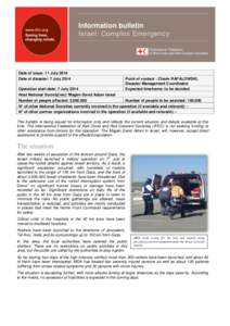Information bulletin Israel: Complex Emergency Date of issue: 11 July 2014 Date of disaster: 7 July 2014