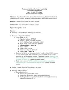 Westmount Advisory for School Leadership General Meeting Minutes April 11, 2013 @ 7:30pm Westmount School Complex Attendees: Faye Baete (President), Deanna Ricard (Secretary), Brigitte Van De Velde (treasurer), Carla Pou