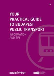 EN  YOUR PRACTICAL GUIDE TO BUDAPEST PUBLIC TRANSPORT