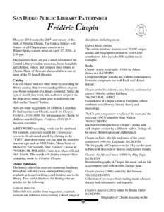 SAN DIEGO PUBLIC LIBRARY PATHFINDER  Frédéric Chopin The year 2010 marks the 200th anniversary of the birth of Frédéric Chopin. The Central Library will feature an all-Chopin piano concert in its