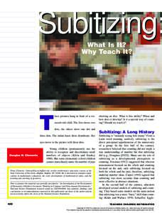 Subitizing: What Is It? Why Teach It? T