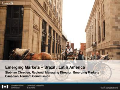 Emerging Markets – Brazil / Latin America Siobhan Chretien, Regional Managing Director, Emerging Markets Canadian Tourism Commission Emerging Markets: Travel Propensity Growth Index 2000=100