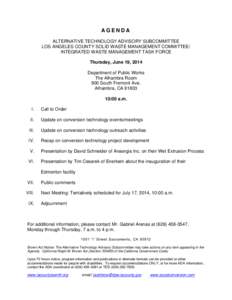 AGENDA ALTERNATIVE TECHNOLOGY ADVISORY SUBCOMMITTEE LOS ANGELES COUNTY SOLID WASTE MANAGEMENT COMMITTEE/ INTEGRATED WASTE MANAGEMENT TASK FORCE Thursday, June 19, 2014 Department of Public Works