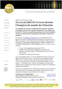 Communiqué de presse Mondial du Chasselas à Aigle Un cru au label Or Terravin devient Champion du monde des Chasselas Les résultats du concours du Mondial du Chasselas montrent