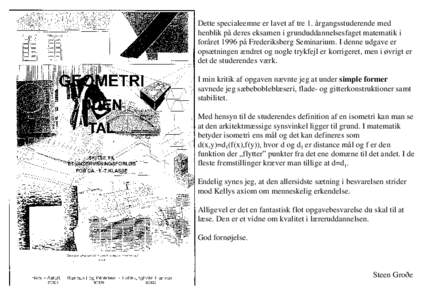 Dette specialeemne er lavet af tre 1. årgangsstuderende med henblik på deres eksamen i grunduddannelsesfaget matematik i foråret 1996 på Frederiksberg Seminarium. I denne udgave er opsætningen ændret og nogle trykf