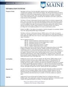 INFORMATION SYSTEMS Program of Study Individuals in all areas of private and public enterprise rely on information systems for communication, planning, control and decision support. The advanced knowledge provided by gra