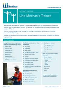 www.workbase.org.nz  Literacy profile: Line Mechanic Trainee Role: The role of a trainee line mechanic is to assist line mechanics carry out construction and maintenance