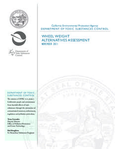 California Environmental Protection Agency D E PA RTMENT O F TOX IC S U BS TANC ES C ONTROL Wheel Weight Alternatives Assessment November 2011