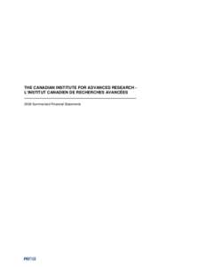 THE CANADIAN INSTITUTE FOR ADVANCED RESEARCH L’INSTITUT CANADIEN DE RECHERCHES AVANCÉES 2008 Summarized Financial Statements Auditors’ Report 2008 Summarized Financial Statements