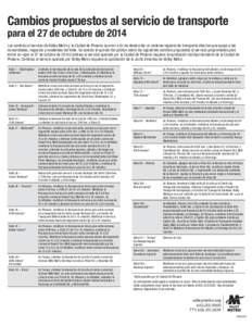 Cambios propuestos al servicio de transporte para el 27 de octubre de 2014 Los cambios al servicio de Valley Metro y la Ciudad de Phoenix ocurren a fin de desarrollar un sistema regional de transporte efectivo que apoya 