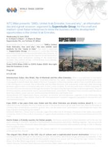 MILAN  WTC Milan presents “SMEs: United Arab Emirates, how and why”, an information day and a great occasion, organized by Superstudio Group, for the small and medium-sized Italian enterprises to know the business an