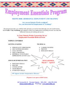 MIZIWE BIIK ABORIGINAL EMPLOYMENT AND TRAINING Are you an Ontario Works recipient? Are you interested in Employment or Training? Our program provides you with the skills and tools you need to break through your job searc
