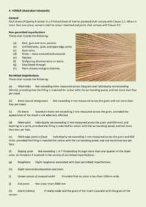 A VENEER (Australian Standards) General Each sheet of Quality A veneer in a finished sheet of marine plywood shall comply with Clause 2.1. When in more than one piece, veneers shall be colour matched and joints shall com