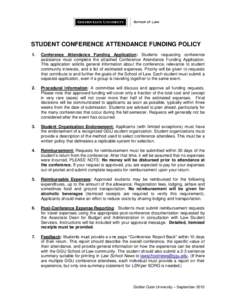 STUDENT CONFERENCE ATTENDANCE FUNDING POLICY 1. Conference Attendance Funding Application: Students requesting conference assistance must complete the attached Conference Attendance Funding Application. This application 