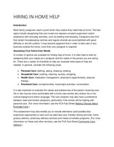 HIRING IN-HOME HELP Introduction Most family caregivers reach a point when they realize they need help at home. Tell-tale signs include recognizing that your loved one requires constant supervision and/or assistance with