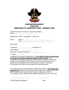 DORCHESTER ACADEMY ATHLETICS PERMISSION TO TRANSPORT HOME – REQUEST FORM Contact Information for Person Transporting Student Name: ____________________________ Relationship: parent grandparent