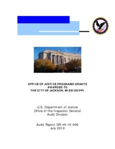 Office of Justice Programs Grants Awarded to the City of Jackson, Mississippi, Audit Report GR, July 2010