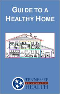 GUIDE TO A HEALTHY HOME HEALTHY HOMES Americans spend about 90 percent of our time indoors. We eat, sleep, and breathe inside our homes. A healthy home is