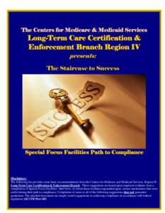 The Centers for Medicare & Medicaid Services  Long-Term Care Certification & Enforcement Branch Region IV presents: The Staircase to Success