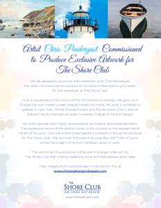 Artist Chris Pendergast Commissioned to Produce Exclusive Art work for The Shore Club We are pleased to announce that esteemed artist Chris Pendergast has been commissioned to produce an exclusive limited edition print s