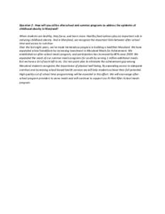 Question 2 - How will you utilize afterschool and summer programs to address the epidemic of childhood obesity in Maryland? When students are healthy, they focus, and learn more. Healthy food options play an important ro