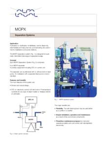 MOPX Separation Systems Application Purification or clarification of distillates, marine diesel oils, intermediate and heavy fuel oils, and lubricating oils used in