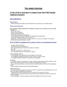 The media interview A list of do’s and don’t’s taken from the FAO media relations branch Do’s and don’ts Be proactive Simply responding to inquiries does not always allow you to get your key messages across.
