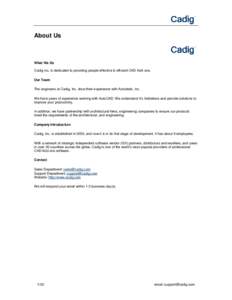 About Us  What We Do Cadig Inc. is dedicated to providing people effective & efficient CAD Add-ons. Our Team The engineers at Cadig, Inc. draw their experience with Autodesk, Inc.