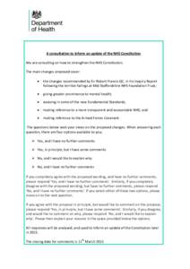 A consultation to inform an update of the NHS Constitution We are consulting on how to strengthen the NHS Constitution. The main changes proposed cover:   the changes recommended by Sir Robert Francis QC, in his Inqui