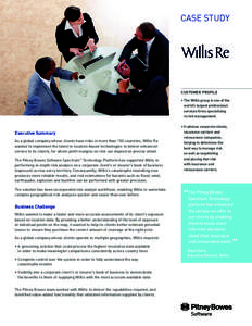 CASE STUDY  Customer profile • The Willis group is one of the world’s largest professional services firms specialising