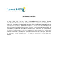 WATER/SEWER DEPARTMENT  The Board of Public Works of the City of Lewes is accepting applications for the position of Technician within the Water/Sewer Department. Applicant is required to perform semi-skilled labor for c