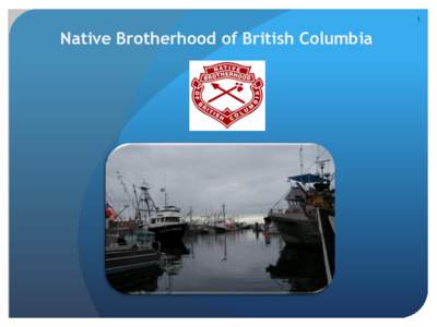 1  Native Brotherhood of British Columbia The NBBC is the oldest Aboriginal Organization in Canada – founded in 1931
