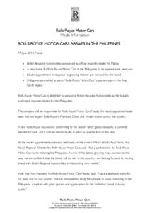 Rolls-Royce Motor Cars Media Information ROLLS-ROYCE MOTOR CARS ARRIVES IN THE PHILIPPINES 19 June 2013, Manila 