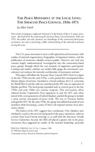 THE PEACE MOVEMENT AT THE LOCAL LEVEL: THE SYRACUSE PEACE COUNCIL, 1936–1973 by Allen Smith This article investigates a neglected dimension in the history of the U.S. peace movement—the local level. By examining the 