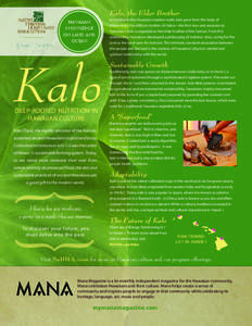 Kalo, the Elder Brother According to the Hawaiian creation myth, kalo grew from the body of Hawaiian knowledge on Land and