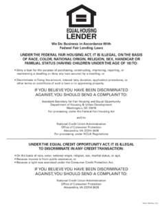 We Do Business in Accordance With Federal Fair Lending Laws UNDER THE FEDERAL FAIR HOUSING ACT, IT IS ILLEGAL, ON THE BASIS OF RACE, COLOR, NATIONAL ORIGIN, RELIGION, SEX, HANDICAP, OR FAMILIAL STATUS (HAVING CHILDREN UN