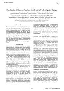 INTERSPEECHClassification of Discourse Functions of Affirmative Words in Spoken Dialogue Agustín Gravano 1, Stefan Benus 2, Julia Hirschberg 1, Shira Mitchell 3, Ilia Vovsha 1 1