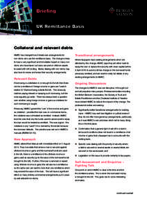 Briefing UK Remittance Basis Collateral and relevant debts HMRC has changed how it treats loan arrangements for non-doms who use the remittance basis. The change is likely