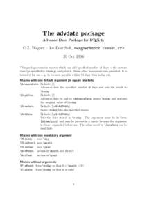 The advdate package Advance Date Package for LATEX 2ε © Z. Wagner – Ice Bear Soft, <wagner@mbox.cesnet.cz> 20 Oct 1996 This package contains macros which can add specified number of days to the current