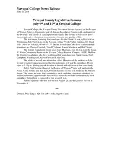 Yavapai College News Release June 26, 2014 Yavapai County Legislative Forums July 9th and 10th at Yavapai College Yavapai College, the Yavapai County Education Service Agency and the League