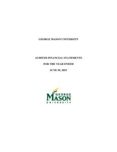 GEORGE MASON UNIVERSITY  AUDITED FINANCIAL STATEMENTS FOR THE YEAR ENDED JUNE 30, 2015