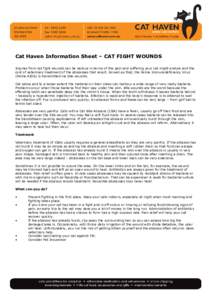 Cat Haven Information Sheet – CAT FIGHT WOUNDS Injuries from cat fight wounds can be serious in terms of the pain and suffering your cat might endure and the cost of veterinary treatment of the abscesses that result. A