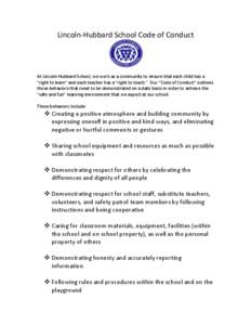 Lincoln‐Hubbard School Code of Conduct       At Lincoln‐Hubbard School, we work as a community to ensure that each child has a  “right to learn” and each teac